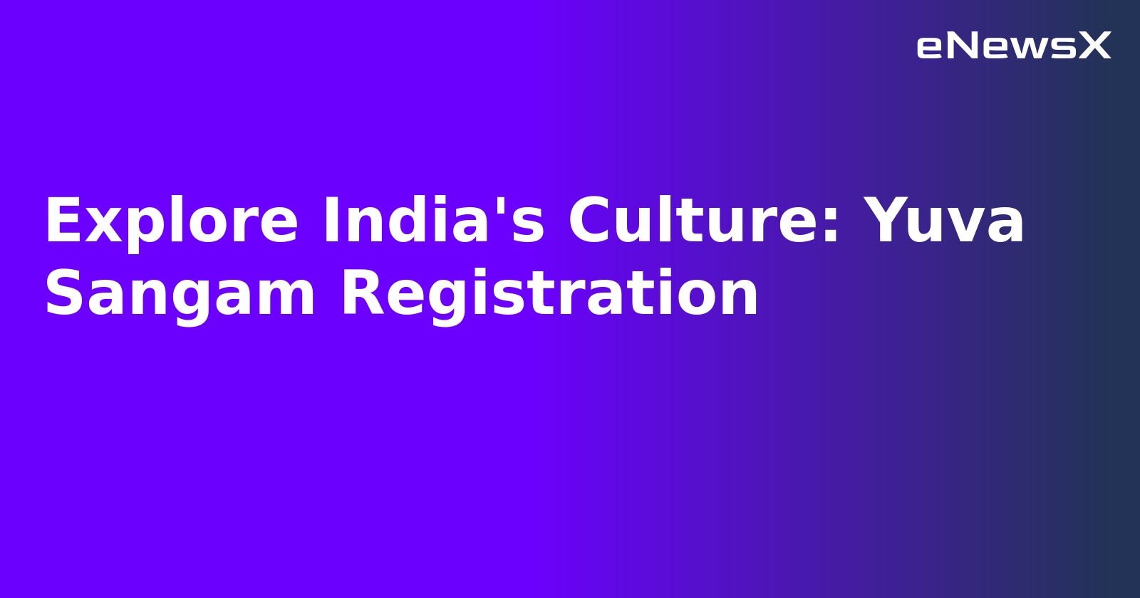 Explore India's Culture: Yuva Sangam Registration.webp