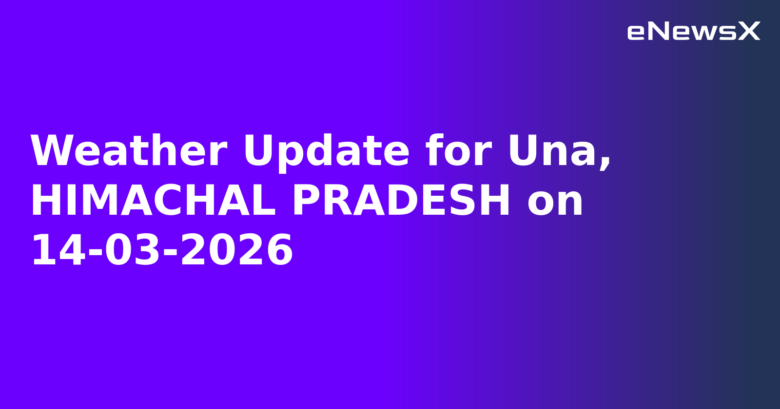 Weather Update for Una, HIMACHAL PRADESH on 14-03-2026