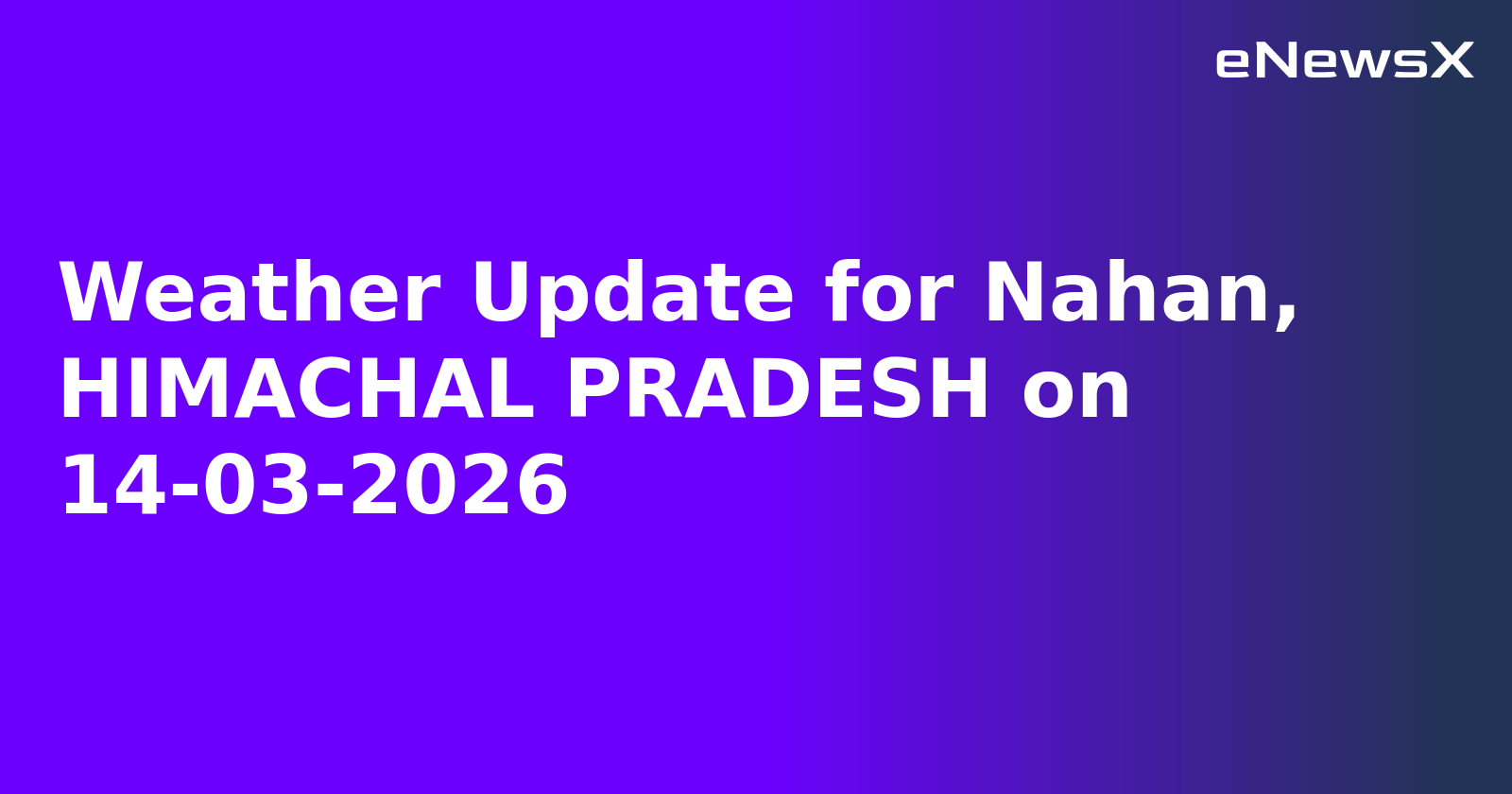 Weather Update for Nahan, HIMACHAL PRADESH on 14-03-2026