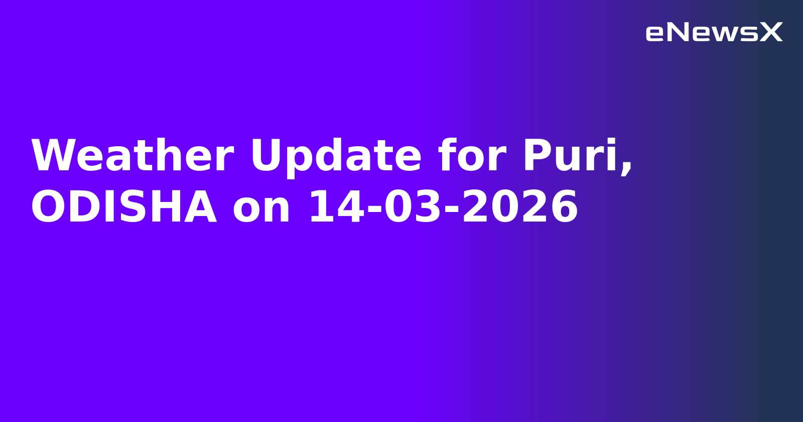 Weather Update for Puri, ODISHA on 14-03-2026