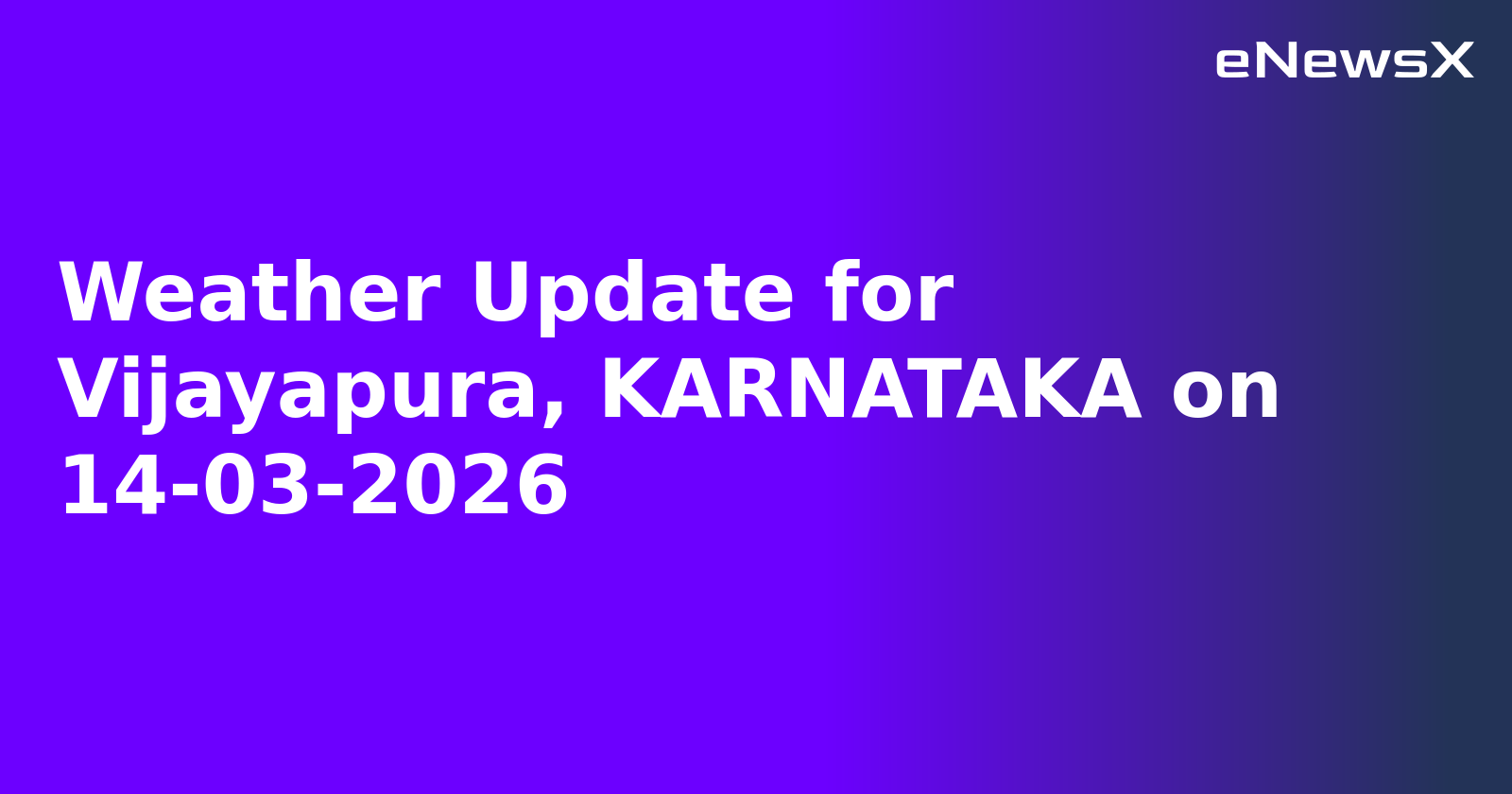 Weather Update for Vijayapura, KARNATAKA on 14-03-2026.webp Weather Update for Vijayapura, KARNATAKA on 14-03-2026.webp
