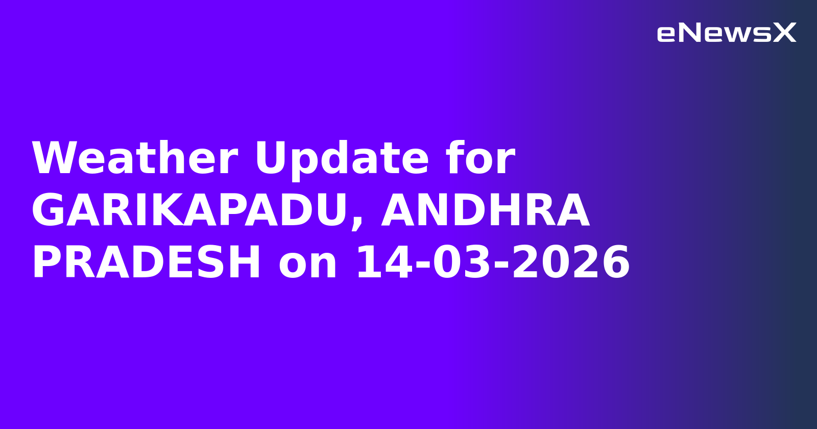 Weather Update for GARIKAPADU, ANDHRA PRADESH on 14-03-2026