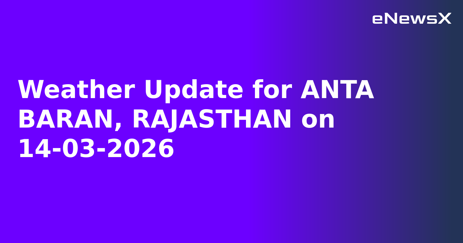 Weather Update for ANTA BARAN, RAJASTHAN on 14-03-2026