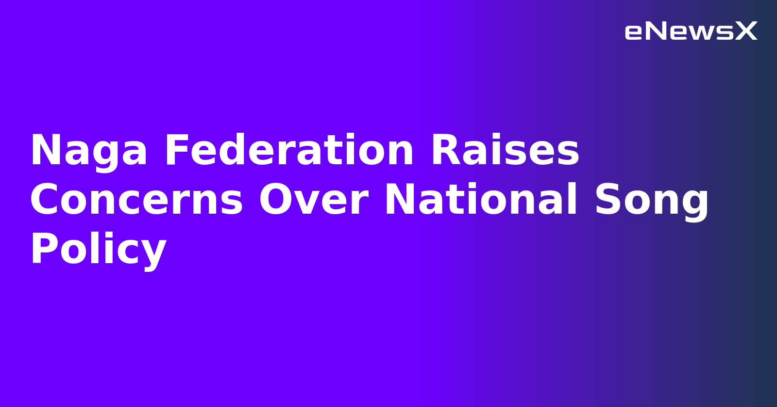 Naga Federation Raises Concerns Over National Song Policy.webp Naga Federation Raises Concerns Over National Song Policy.webp