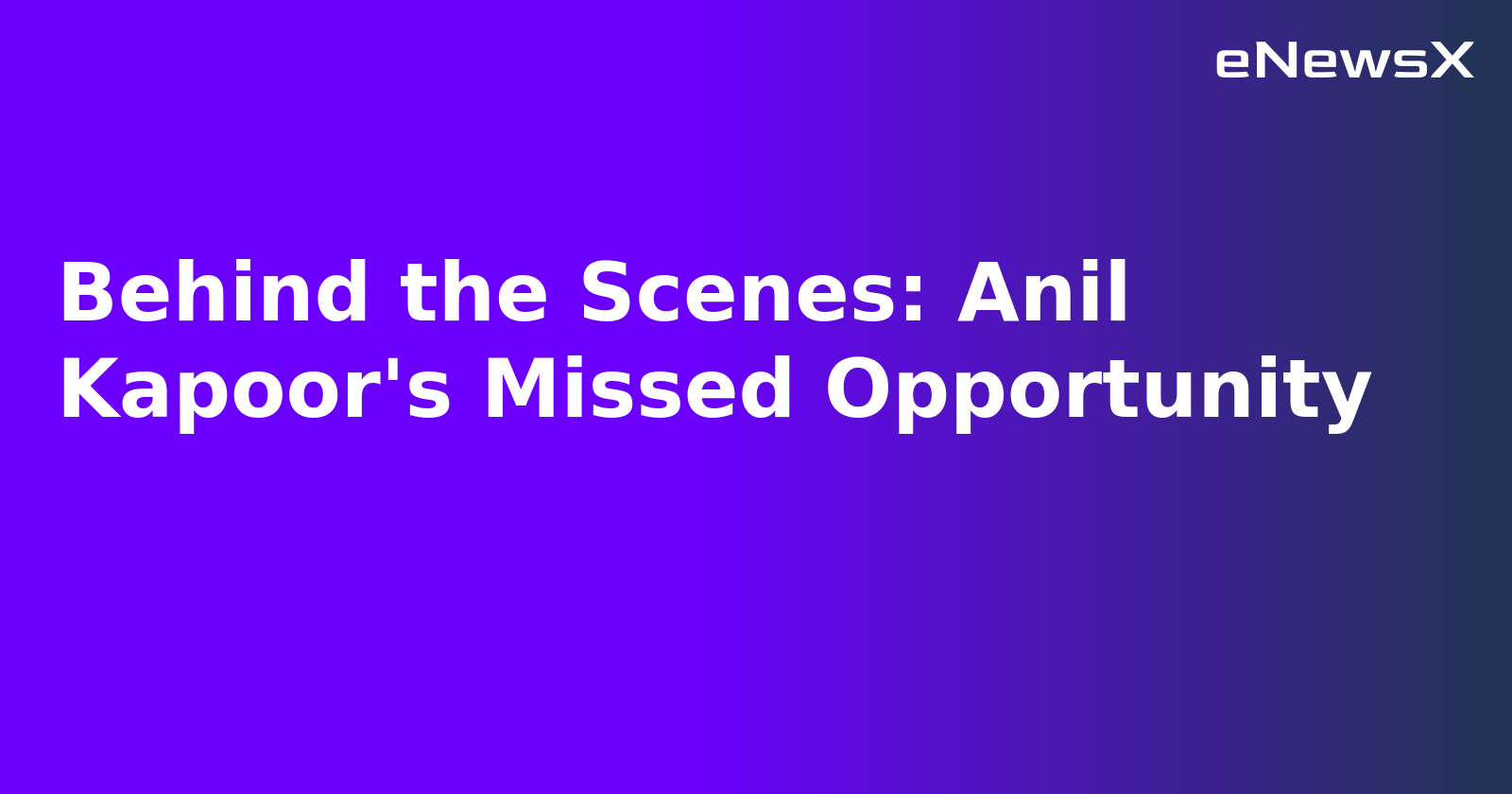 Behind the Scenes: Anil Kapoor's Missed Opportunity.webp