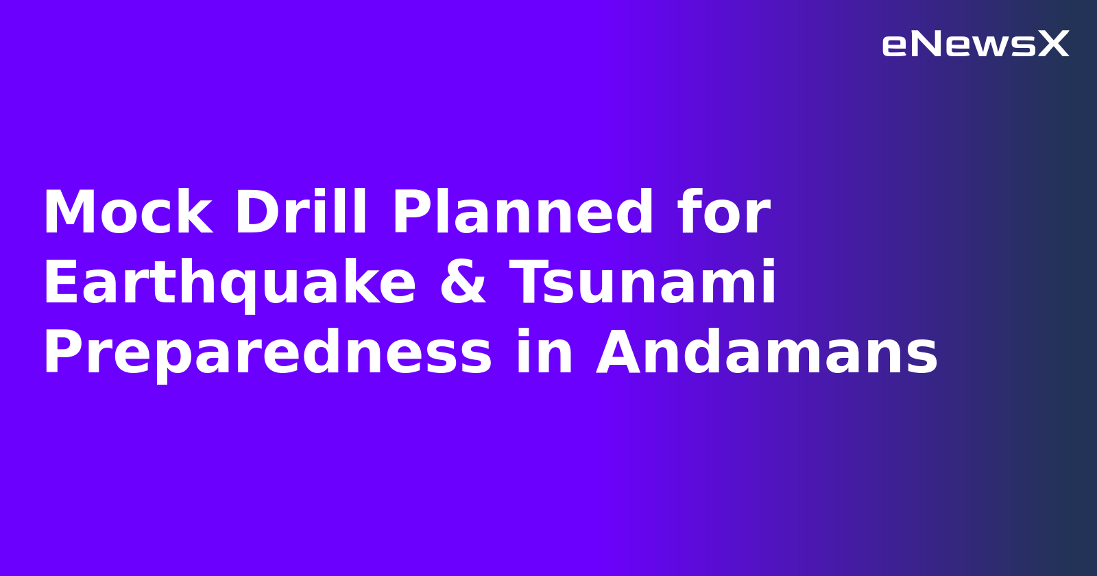 Mock Drill Planned for Earthquake & Tsunami Preparedness in Andamans.webp