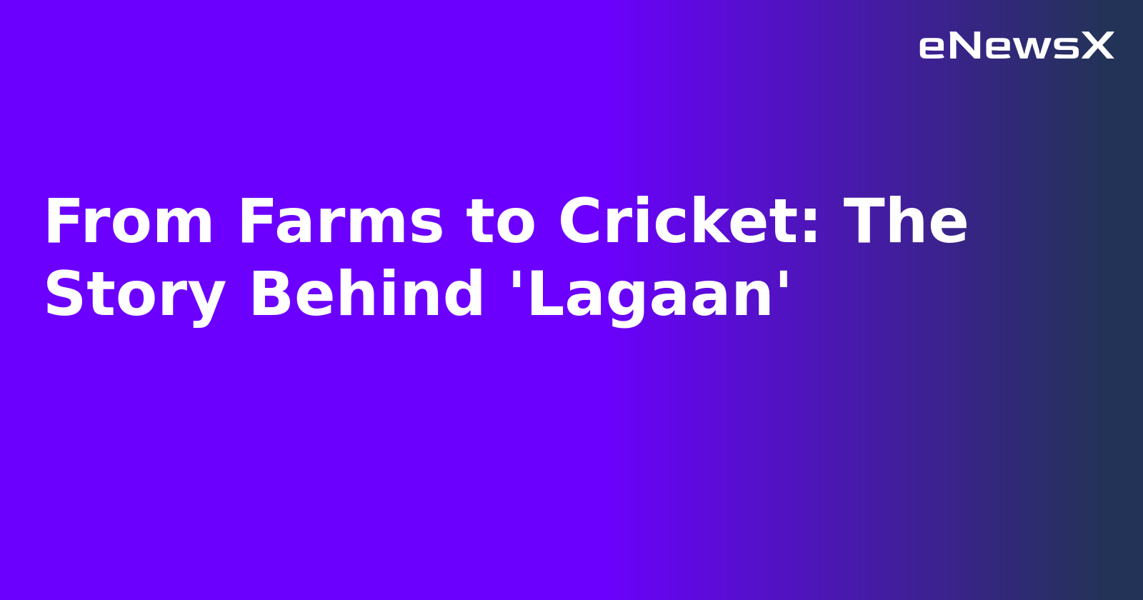 From Farms to Cricket: The Story Behind 'Lagaan'.webp From Farms to Cricket: The Story Behind 'Lagaan'.webp