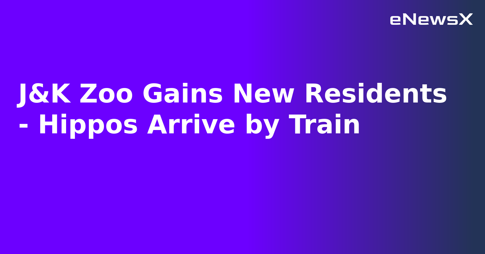 J&K Zoo Gains New Residents - Hippos Arrive by Train.webp J&K Zoo Gains New Residents - Hippos Arrive by Train.webp