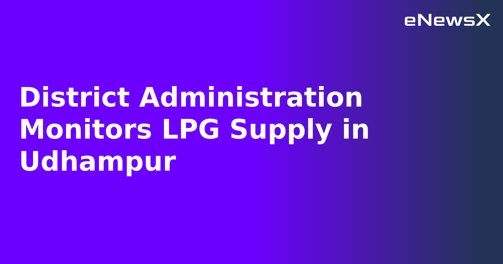 District Administration Monitors LPG Supply in Udhampur.webp