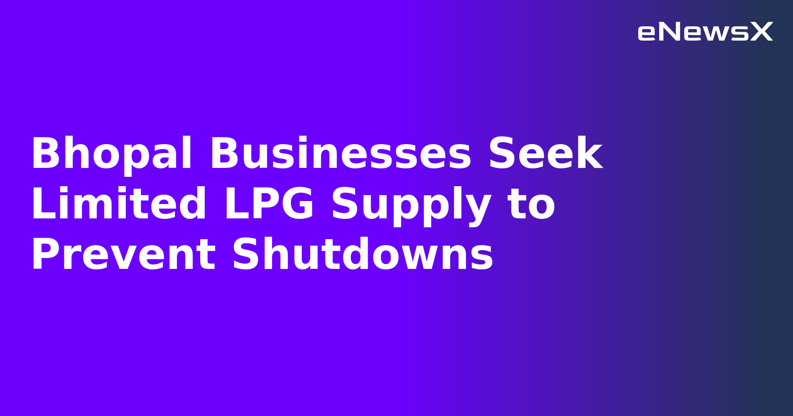 Bhopal Businesses Seek Limited LPG Supply to Prevent Shutdowns.webp