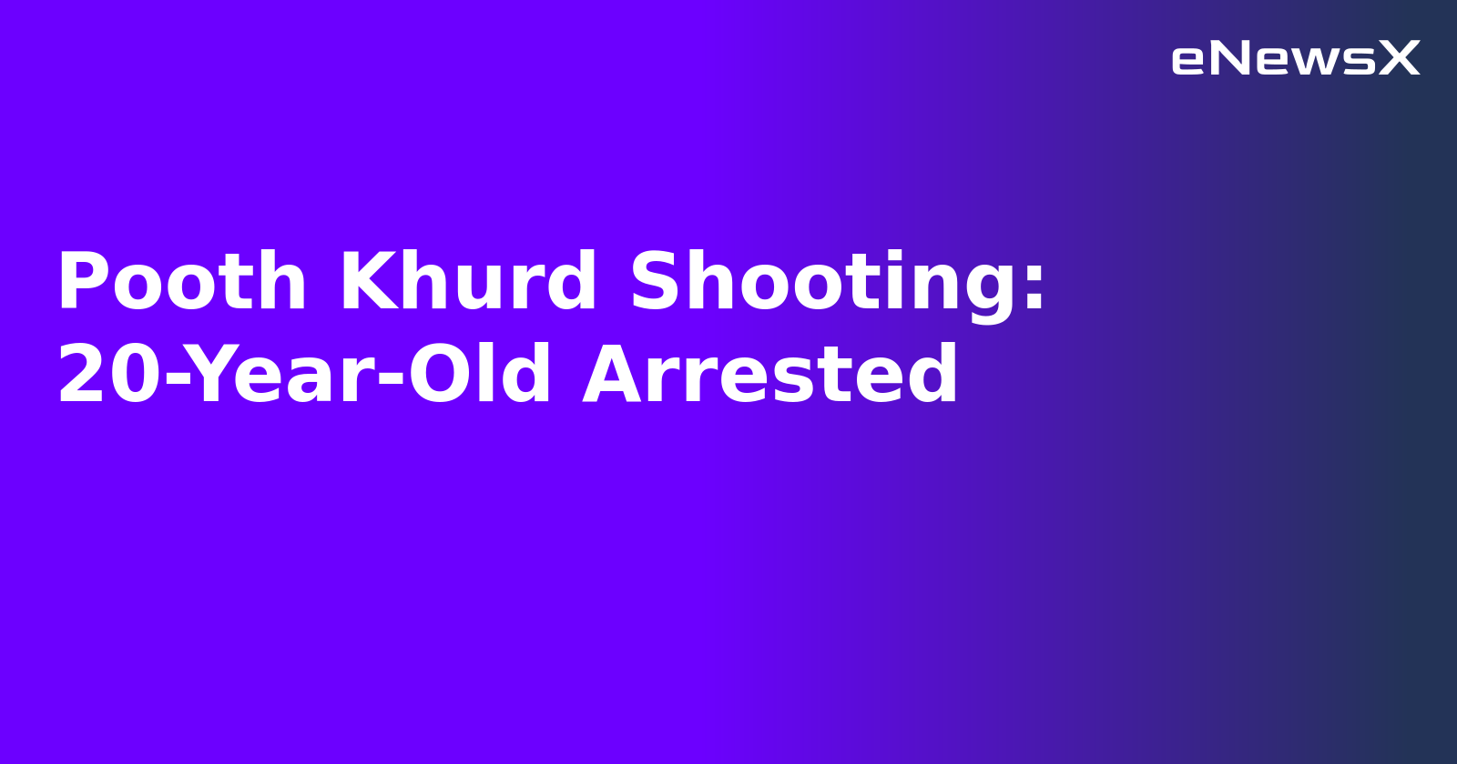 Pooth Khurd Shooting: 20-Year-Old Arrested.webp