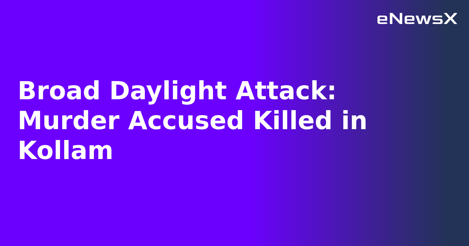 Broad Daylight Attack: Murder Accused Killed in Kollam.webp Broad Daylight Attack: Murder Accused Killed in Kollam.webp