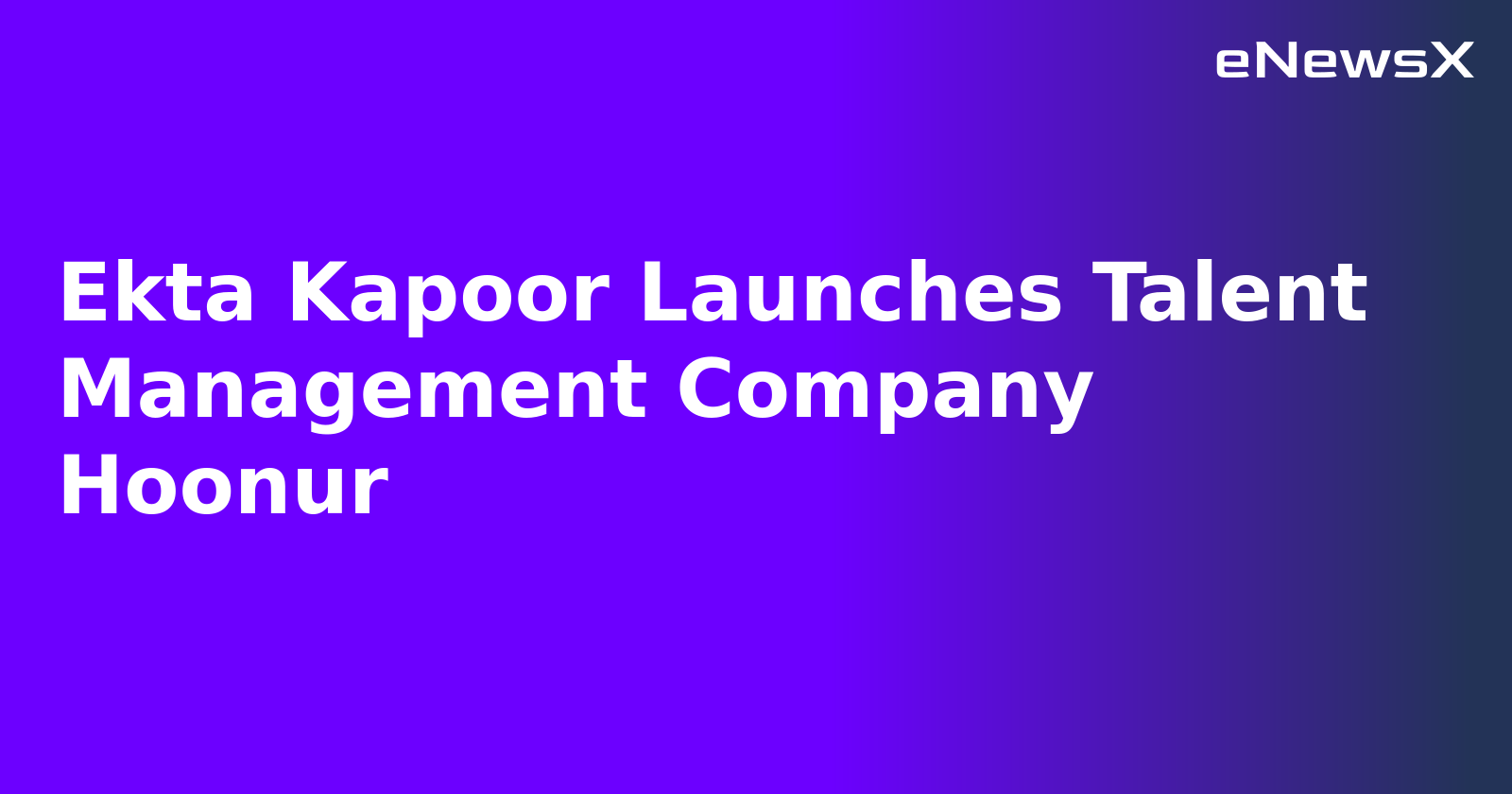 Ekta Kapoor Launches Talent Management Company Hoonur.webp