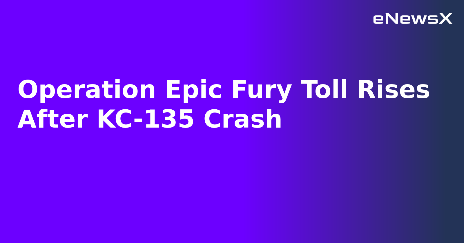 Operation Epic Fury Toll Rises After KC-135 Crash.webp