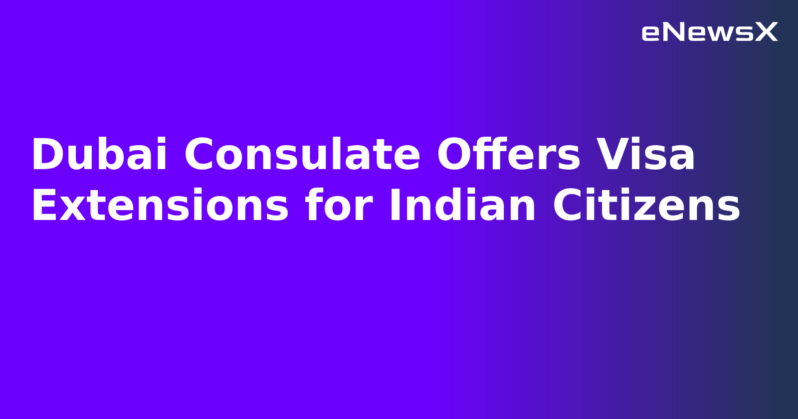 Dubai Consulate Offers Visa Extensions for Indian Citizens.webp Dubai Consulate Offers Visa Extensions for Indian Citizens.webp
