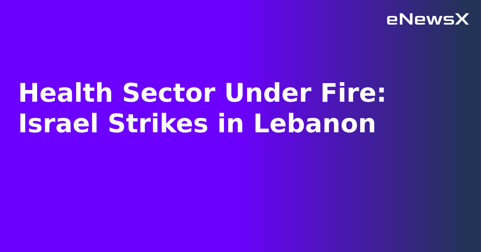 Health Sector Under Fire: Israel Strikes in Lebanon.webp