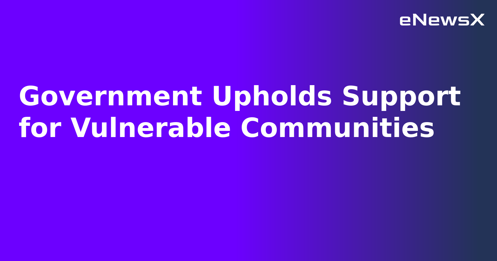 Government Upholds Support for Vulnerable Communities.webp