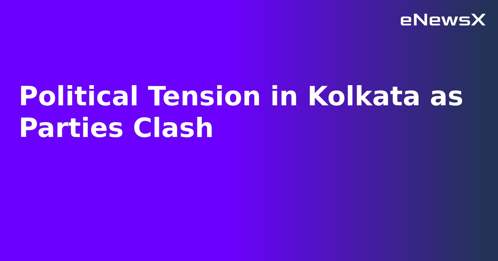 Political Tension in Kolkata as Parties Clash.webp
