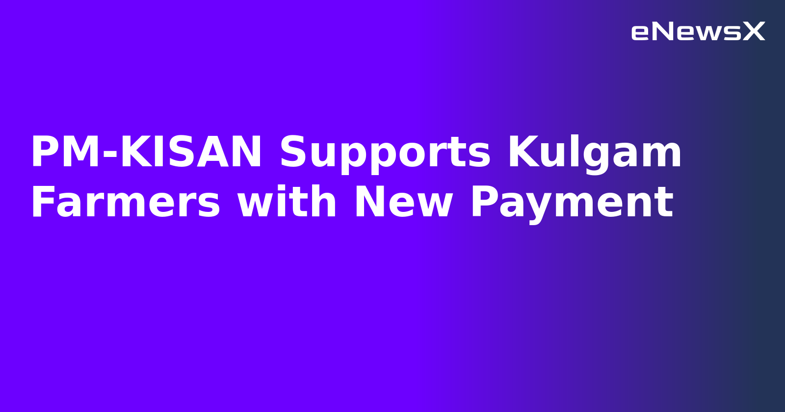 PM-KISAN Supports Kulgam Farmers with New Payment.webp PM-KISAN Supports Kulgam Farmers with New Payment.webp