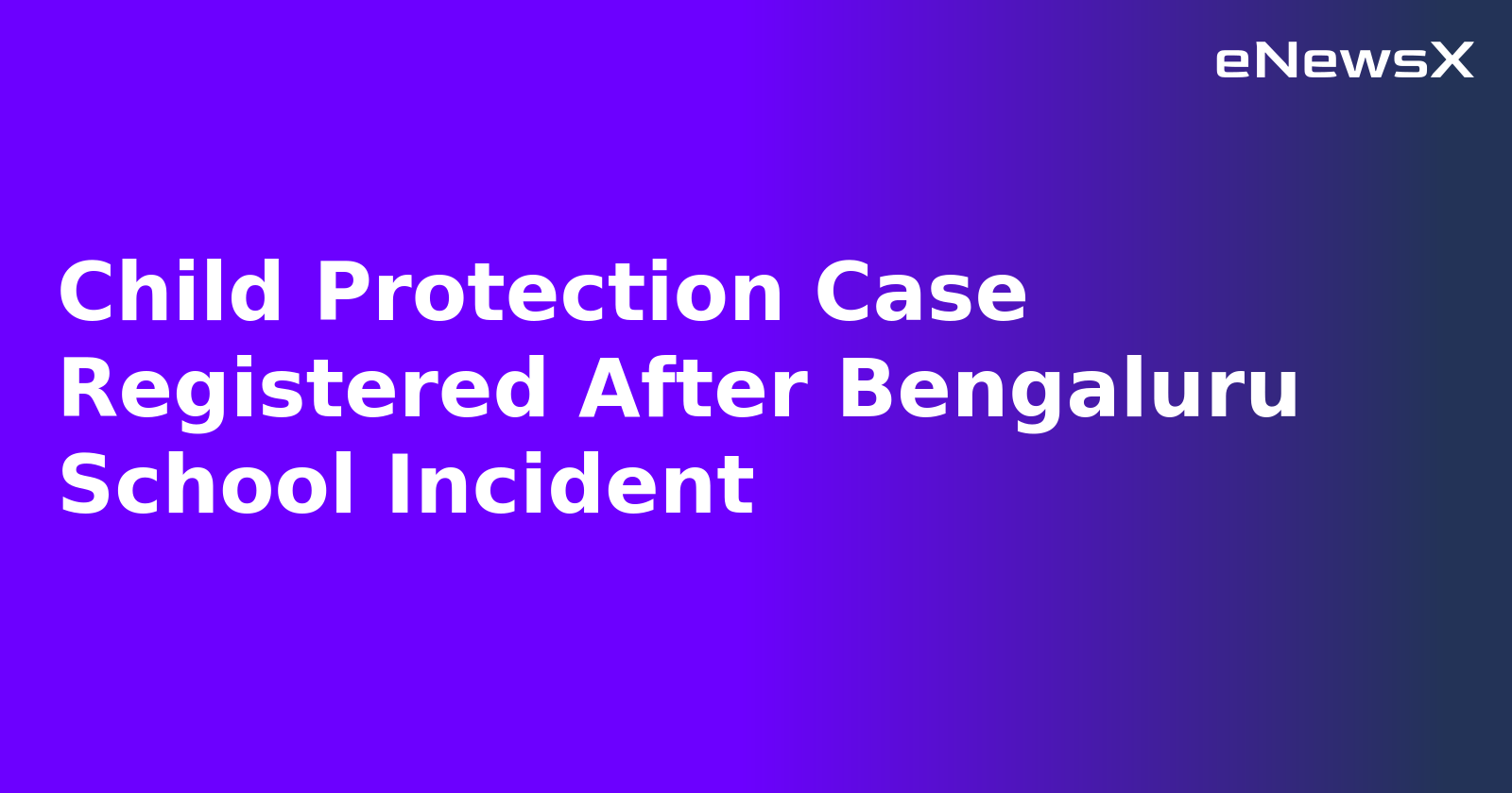 Child Protection Case Registered After Bengaluru School Incident.webp