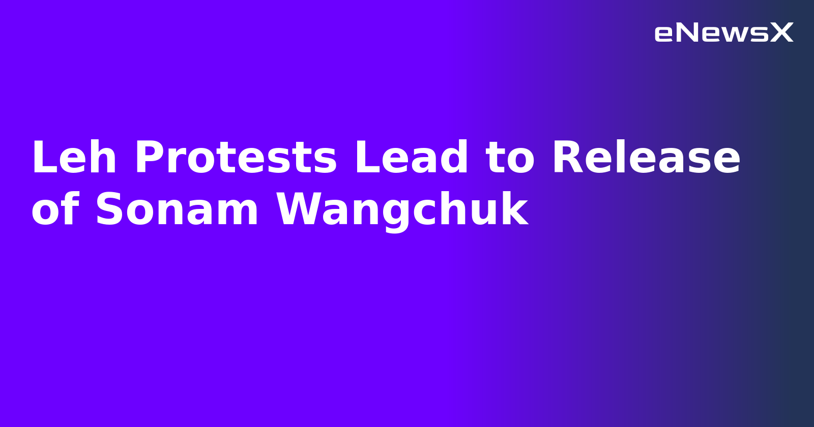 Leh Protests Lead to Release of Sonam Wangchuk.webp Leh Protests Lead to Release of Sonam Wangchuk.webp