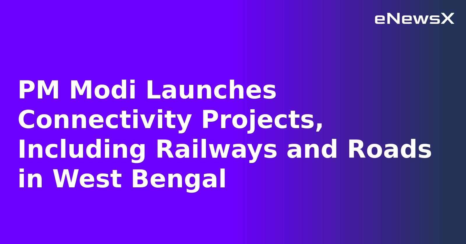 PM Modi Launches Connectivity Projects, Including Railways and Roads in West Bengal.webp
