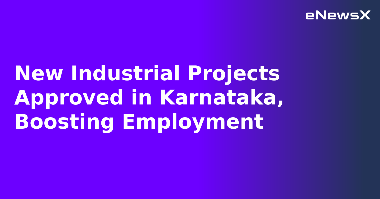 New Industrial Projects Approved in Karnataka, Boosting Employment.webp