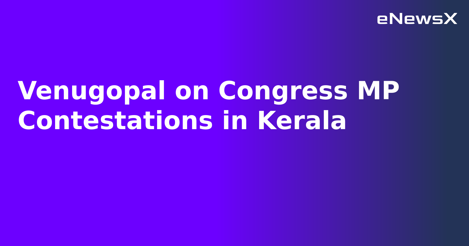 Venugopal on Congress MP Contestations in Kerala.webp