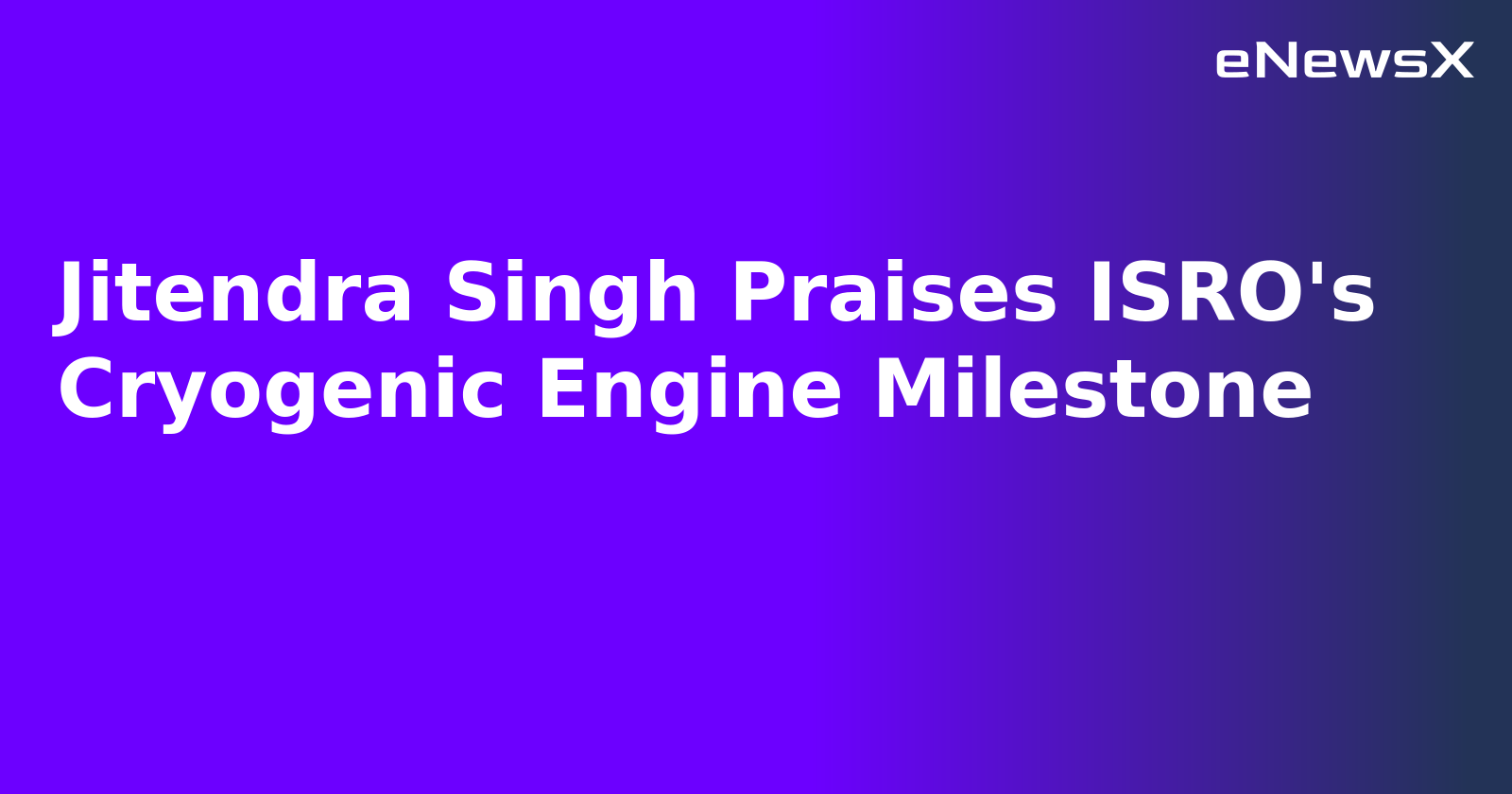 Jitendra Singh Praises ISRO's Cryogenic Engine Milestone.webp