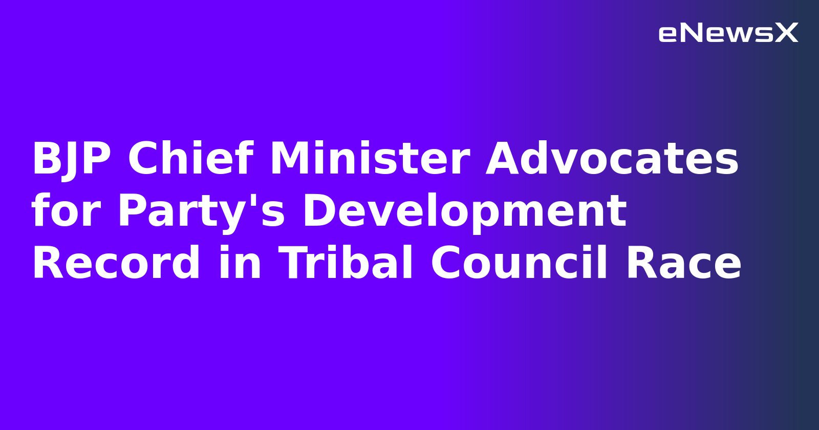 BJP Chief Minister Advocates for Party's Development Record in Tribal Council Race.webp
