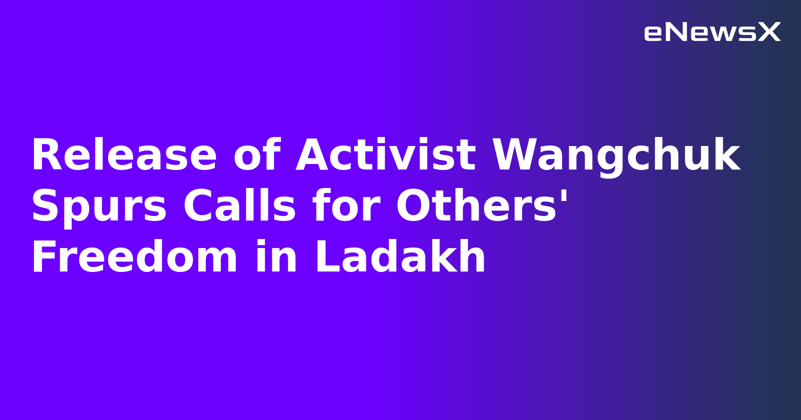 Release of Activist Wangchuk Spurs Calls for Others' Freedom in Ladakh.webp