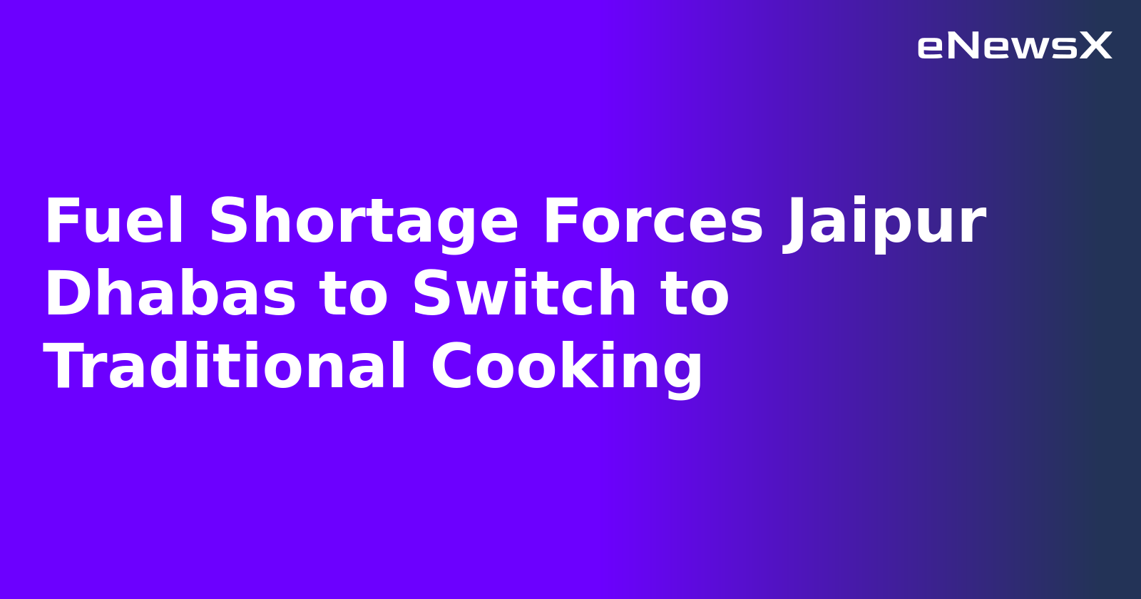 Fuel Shortage Forces Jaipur Dhabas to Switch to Traditional Cooking.webp