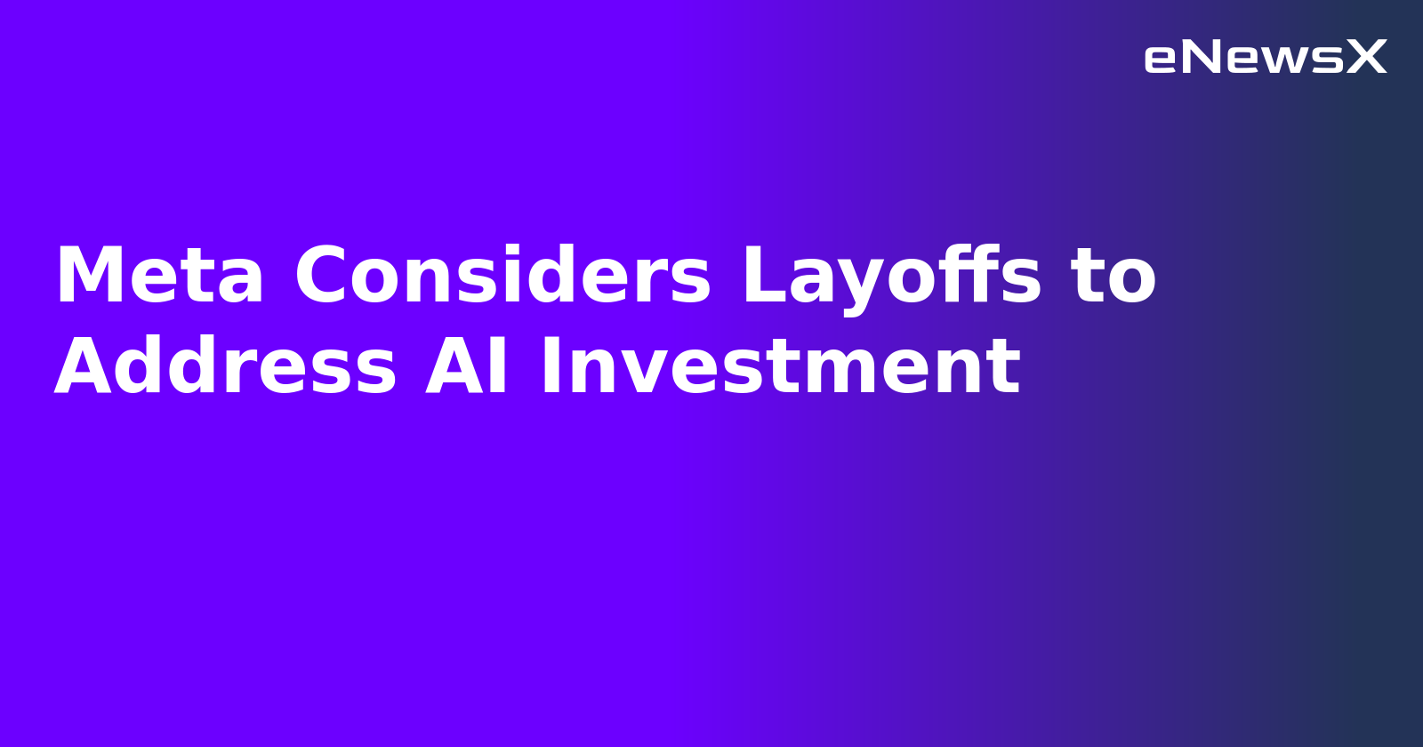 Meta Considers Layoffs to Address AI Investment.webp