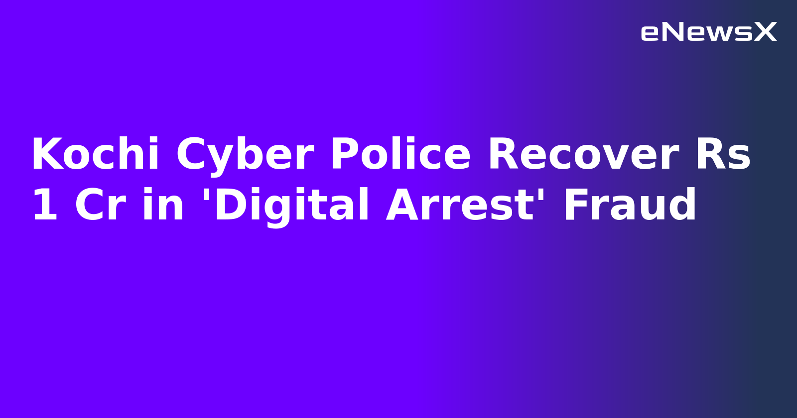 Kochi Cyber Police Recover Rs 1 Cr in 'Digital Arrest' Fraud.webp