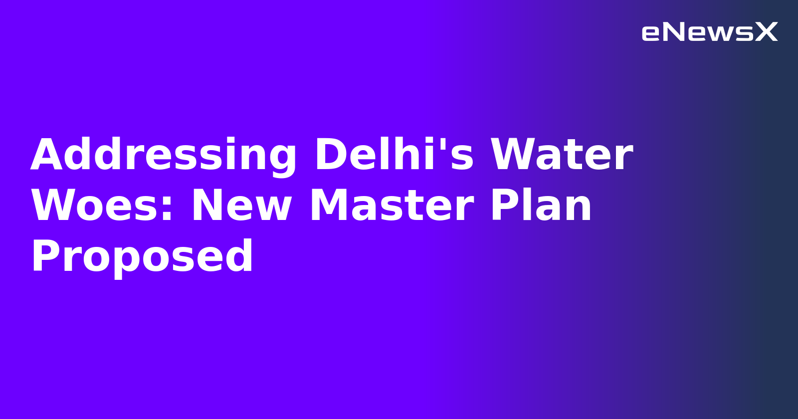 Addressing Delhi's Water Woes: New Master Plan Proposed.webp