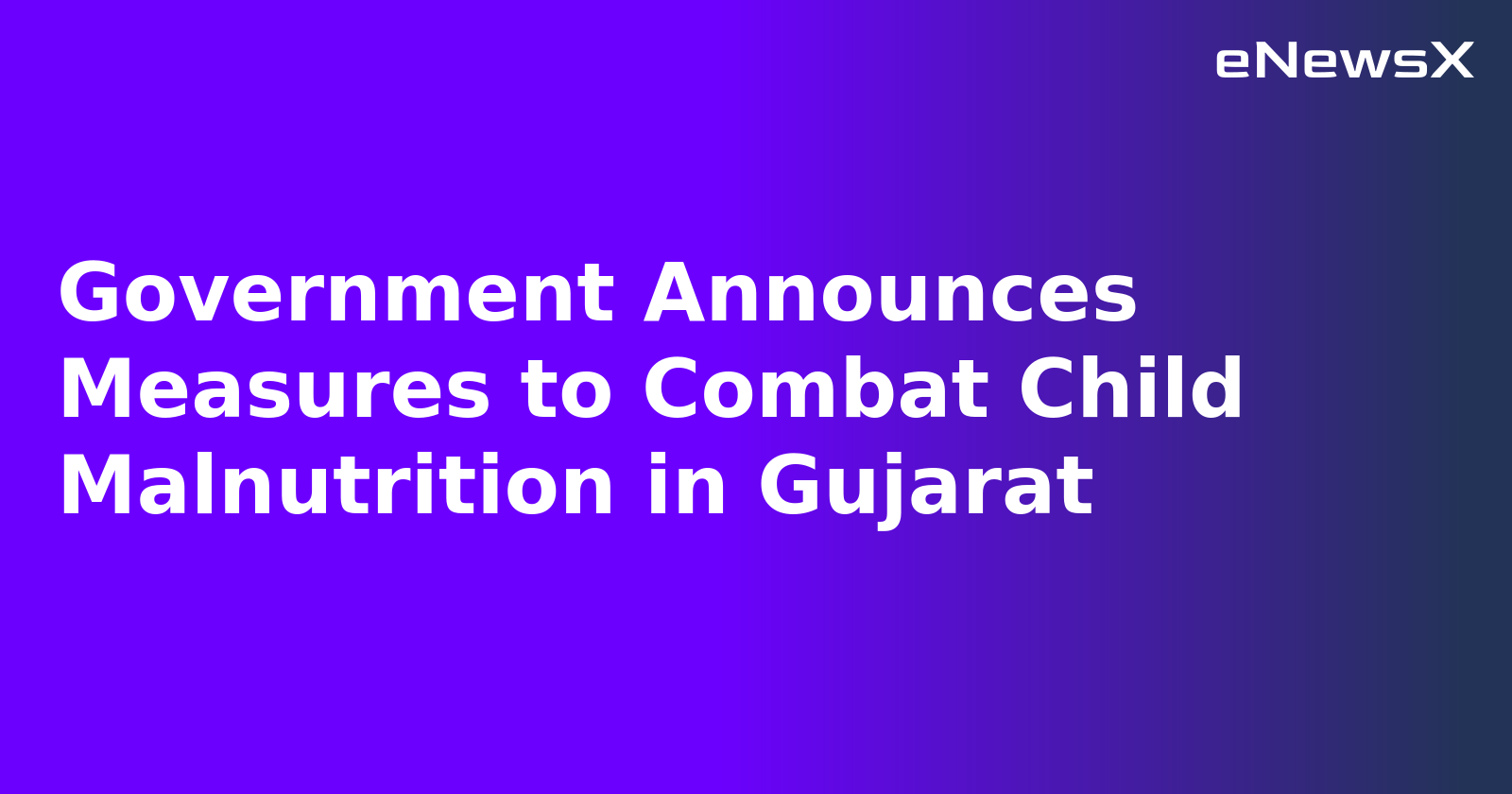 Government Announces Measures to Combat Child Malnutrition in Gujarat.webp