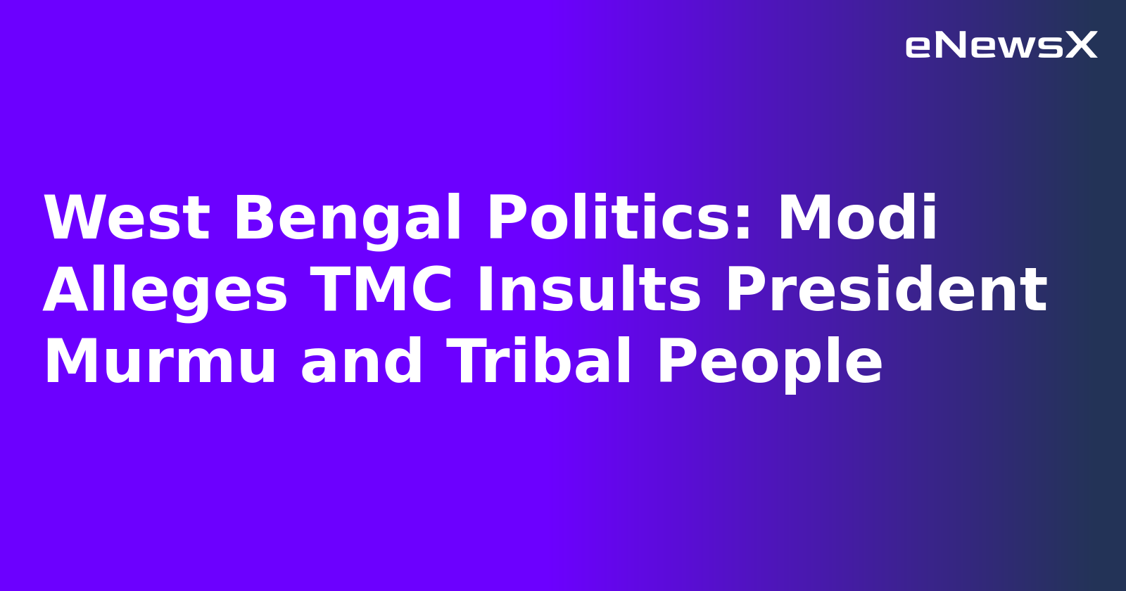 West Bengal Politics: Modi Alleges TMC Insults President Murmu and Tribal People.webp