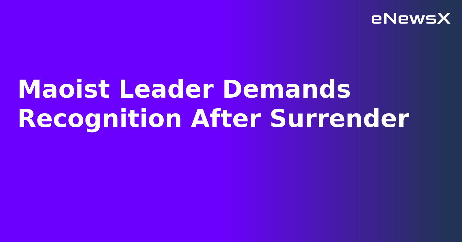 Maoist Leader Demands Recognition After Surrender.webp