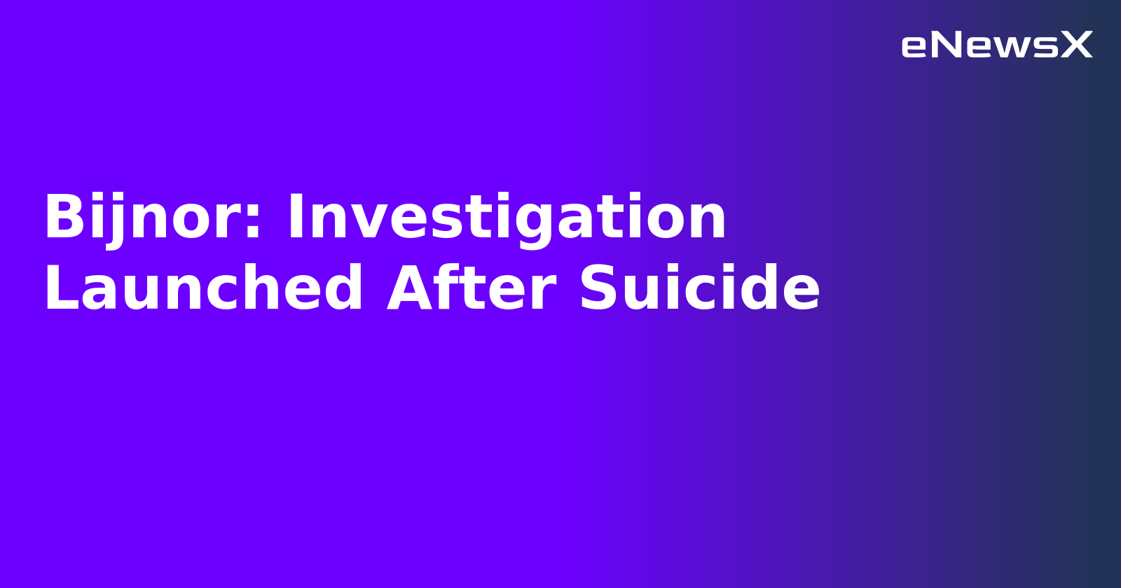 Bijnor: Investigation Launched After Suicide.webp