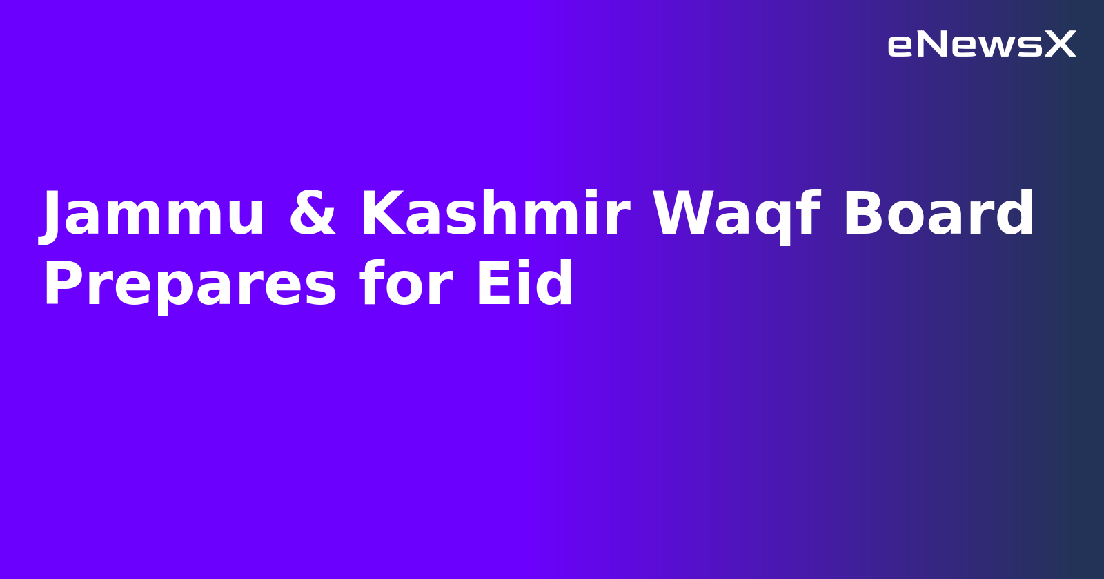 Jammu & Kashmir Waqf Board Prepares for Eid.webp