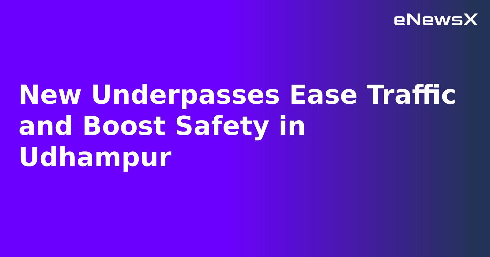 New Underpasses Ease Traffic and Boost Safety in Udhampur.webp