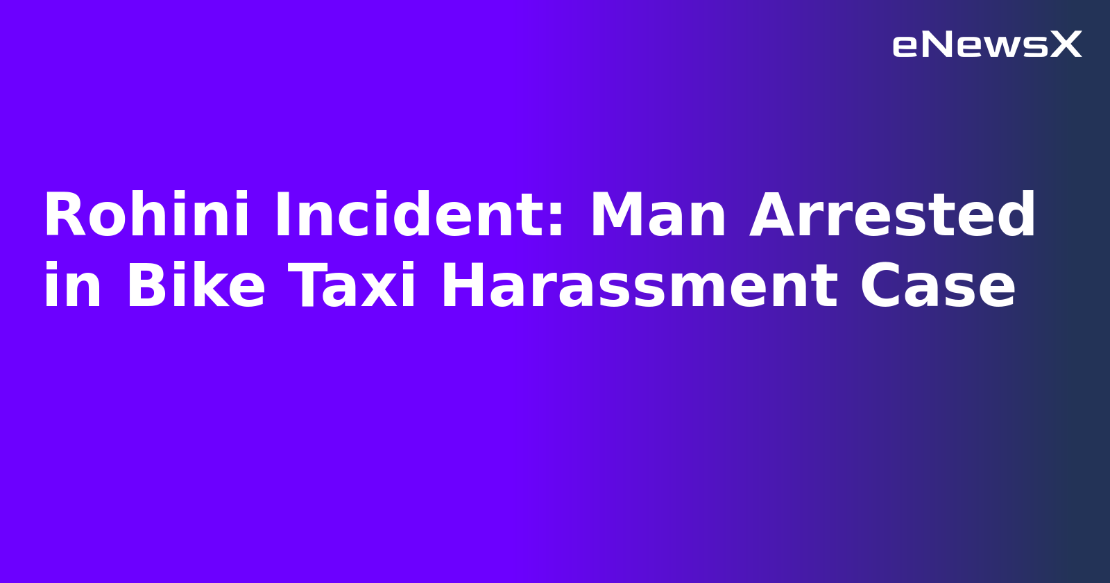 Rohini Incident: Man Arrested in Bike Taxi Harassment Case.webp