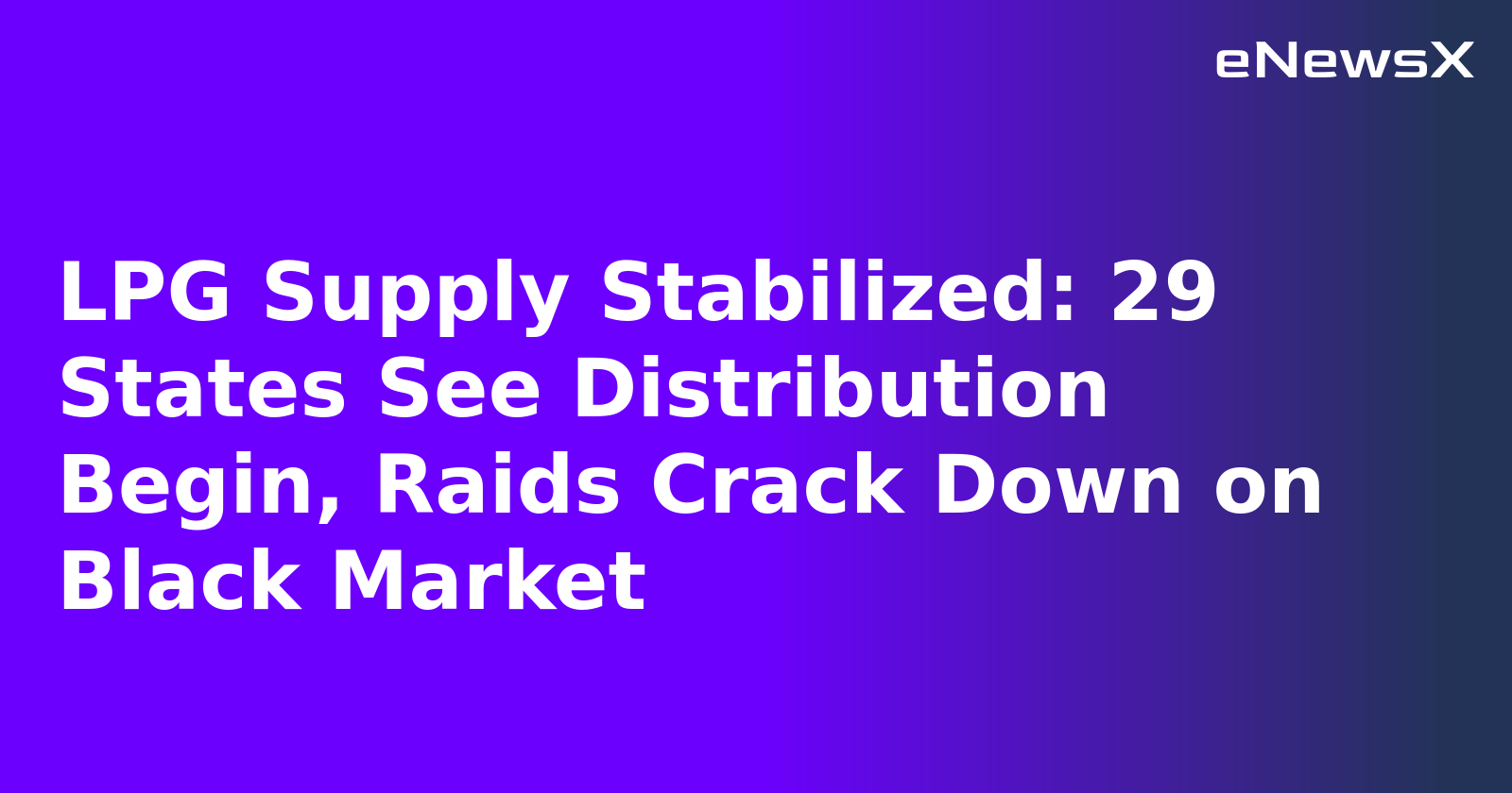 LPG Supply Stabilized: 29 States See Distribution Begin, Raids Crack Down on Black Market.webp