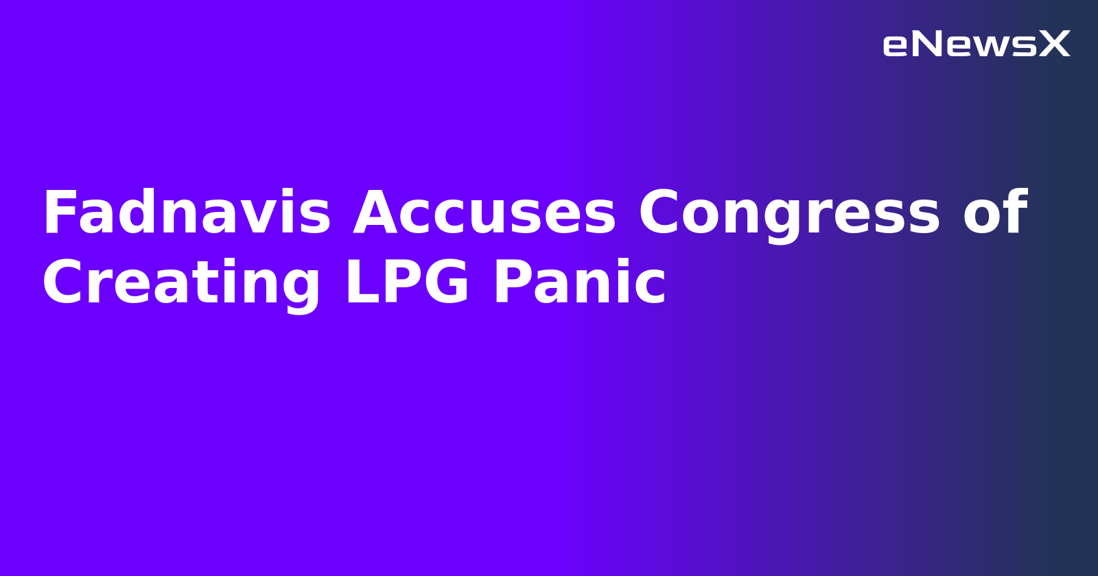 Fadnavis Accuses Congress of Creating LPG Panic.webp
