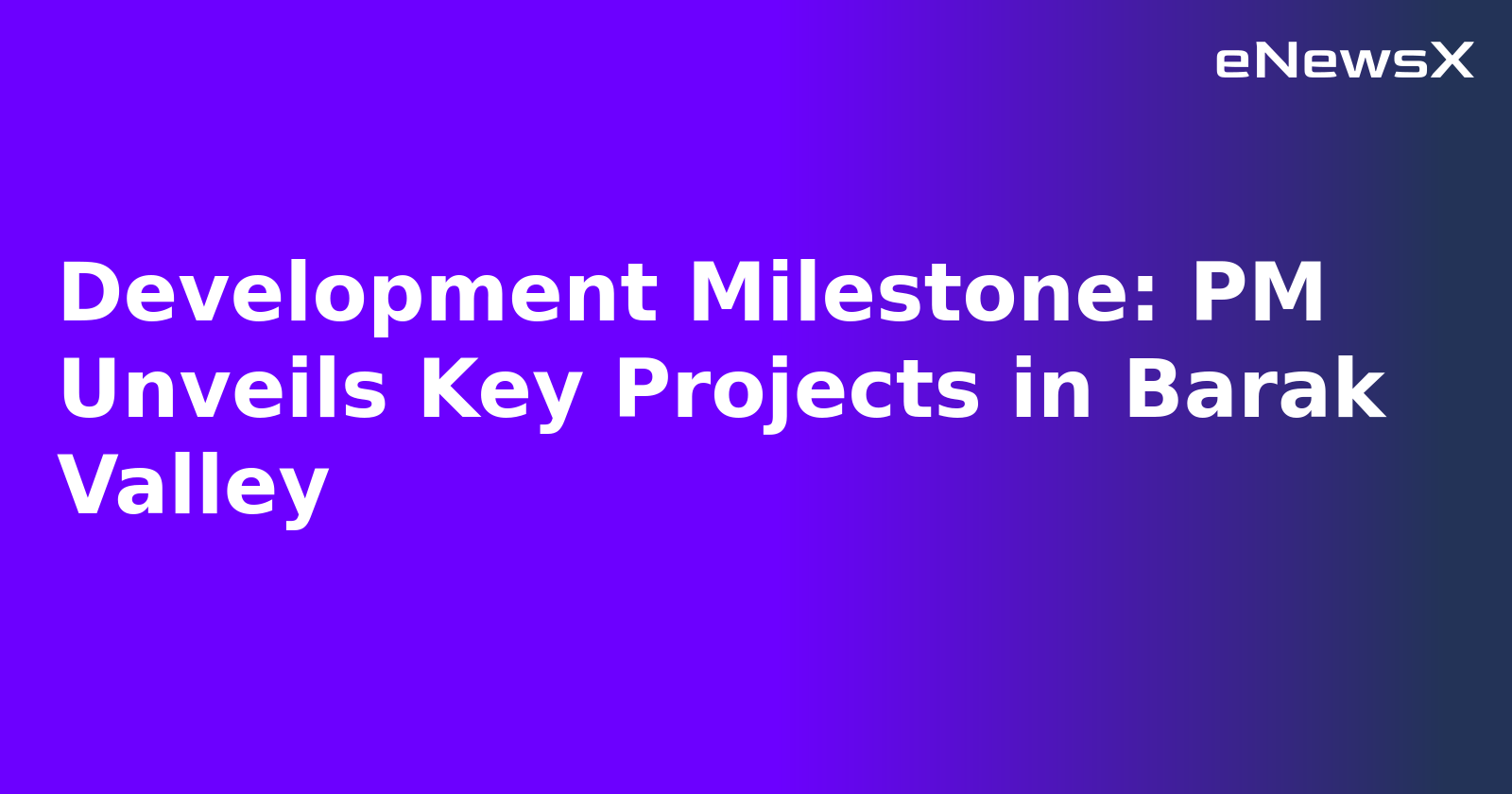 Development Milestone: PM Unveils Key Projects in Barak Valley.webp