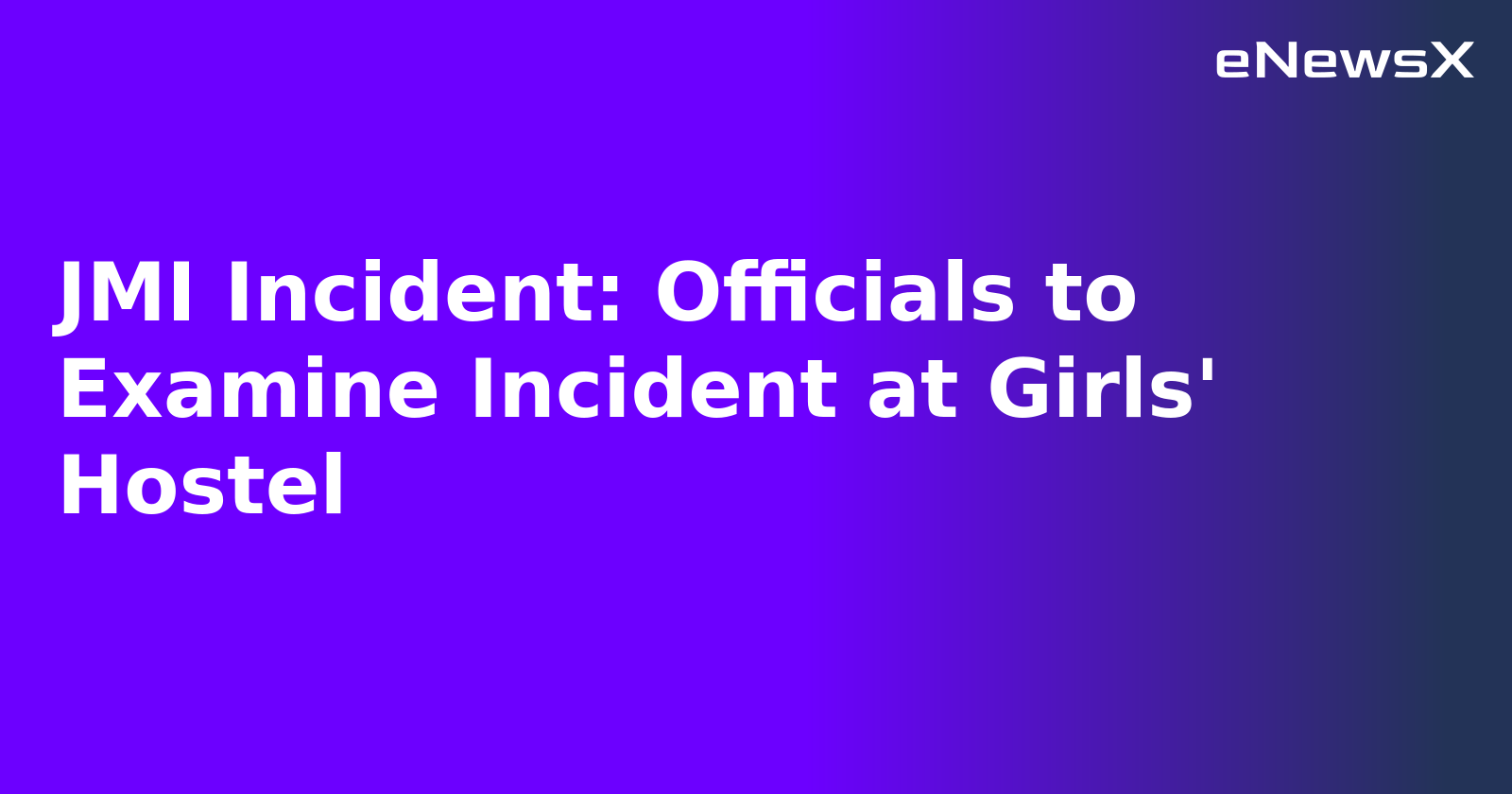 JMI Incident: Officials to Examine Incident at Girls' Hostel.webp