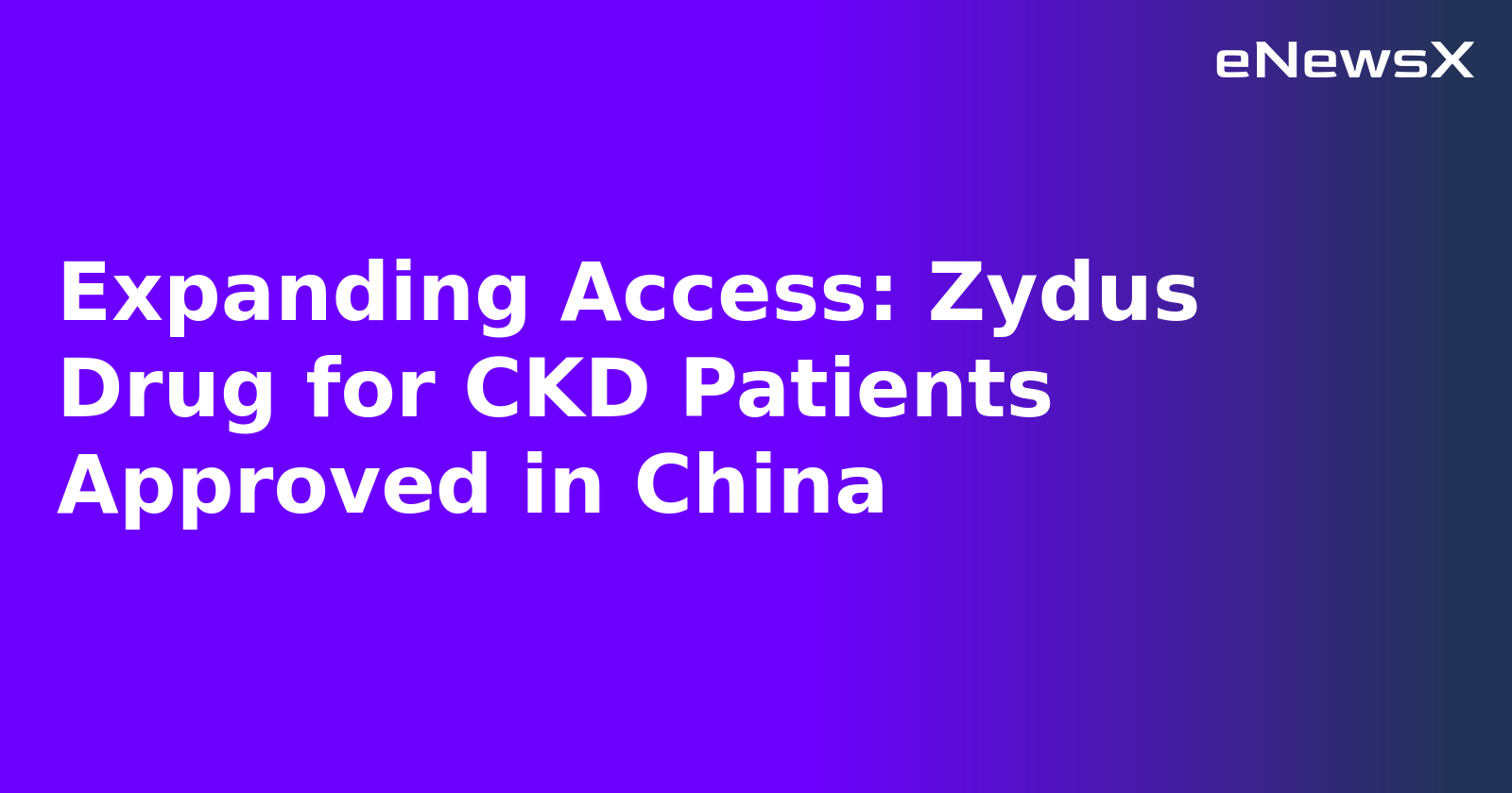 Expanding Access: Zydus Drug for CKD Patients Approved in China.webp