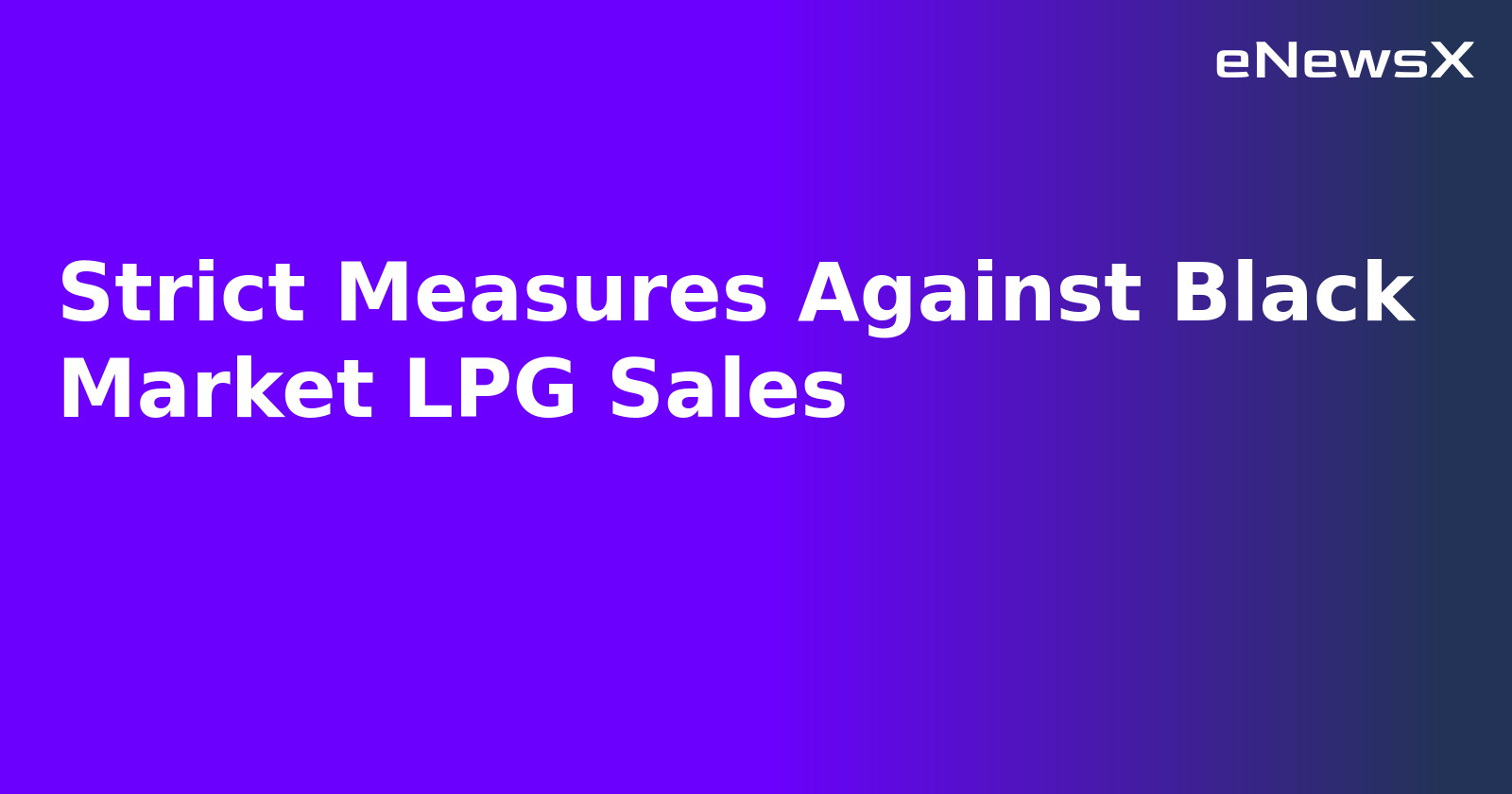 Strict Measures Against Black Market LPG Sales.webp