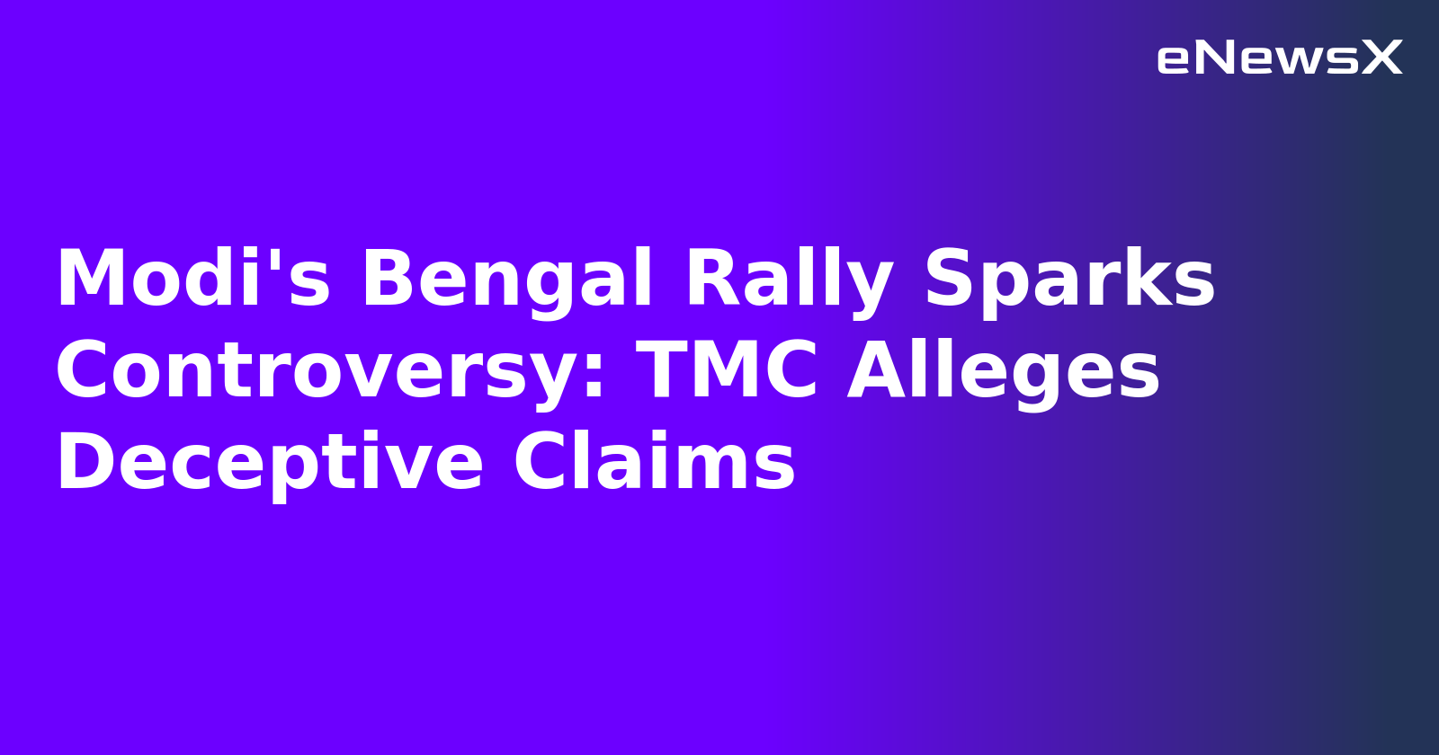 Modi's Bengal Rally Sparks Controversy: TMC Alleges Deceptive Claims