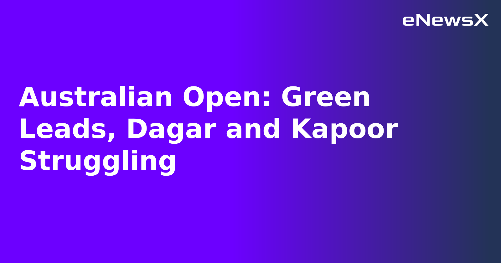 Australian Open: Green Leads, Dagar and Kapoor Struggling.webp